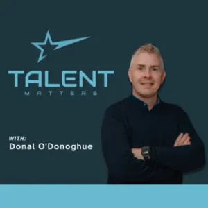Talent Matters Podcast with Donal O'Donoghue